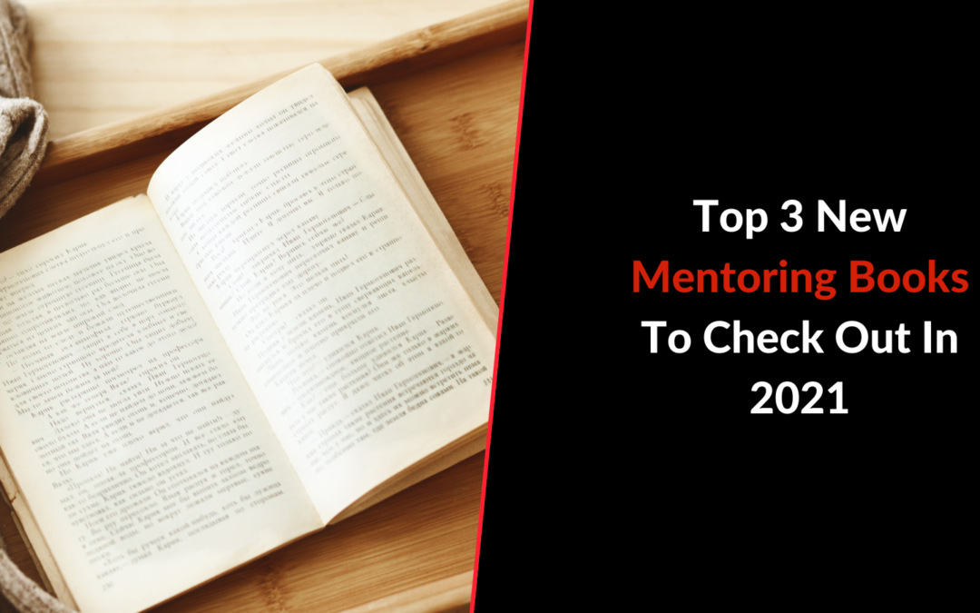Top 3 New Mentoring Books to Check Out in 2021